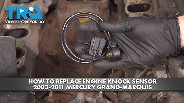 How To Replace Engine Knock Sensor 2003-2011 Mercury Grand Marquis