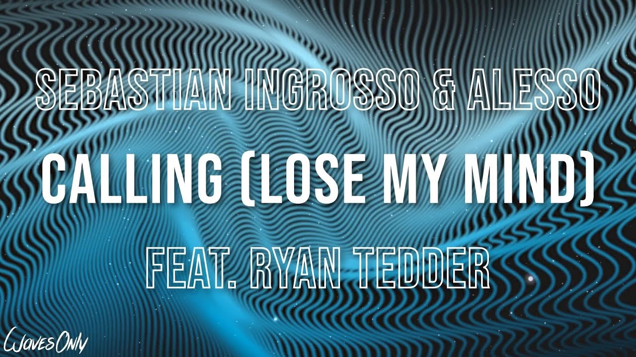 Sebastian Ingrosso & Alesso - Calling (Lose My Mind) feat. Ryan Tedder (Lyrics)