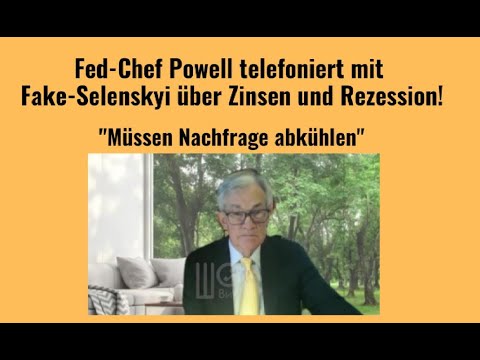 Fed-Chef Powell telefoniert mit Fake-Selenskyi über Zinsen und Rezession! Marktgeflüster