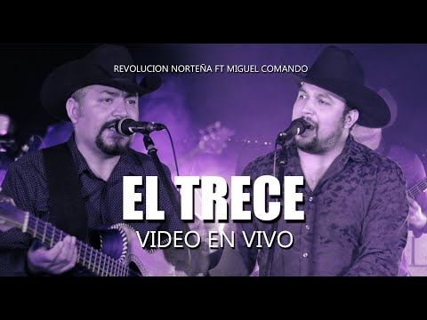 Revolucion Norteña Ft Miguel Comando - El Trece (video en vivo)