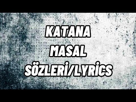KATANA - MASAL (Sözleri/Lyrics)