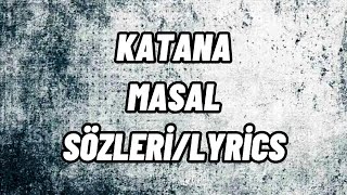 KATANA - MASAL (Sözleri/Lyrics) Resimi