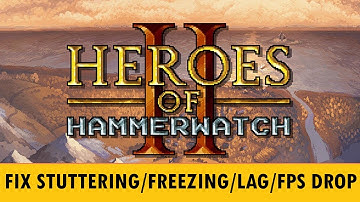 Fix Heroes of Hammerwatch II Stuttering, Freezing, Lagging or FPS Drop On PC