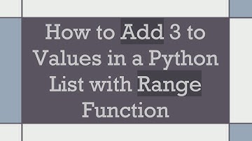 How to Add 3 to Values in a Python List with Range Function