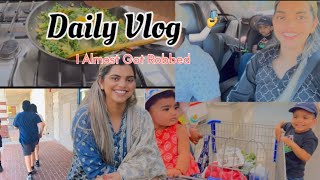 Daily Vlog 🤳 A Day In My Life| Husband Spoiling Me 👸I Almost Got Robbed 😱| Shopping With Rayan 🛍️