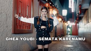 GHEA YOUBI - SEMATA KARENAMU (COVER)