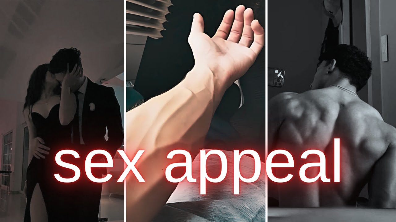 increasing your SEX APPEAL as a man