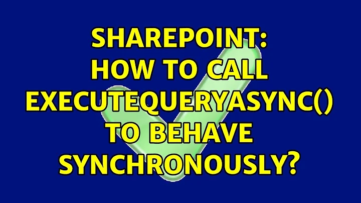 Sharepoint: How to call executeQueryAsync() to behave synchronously? (2 Solutions!!)