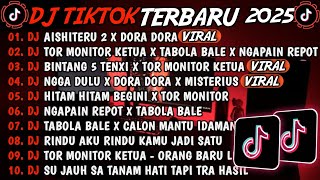 DJ TIKTOK TERBARU 2025🎵DJ AISHITERU 2 X DORA DORA🎵DJ TOR MONITOR KETUA X TABOLA BALE