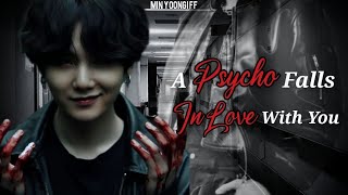 'A PSYCHO Falls IN LOVE With YOU' Min Yoongi FF