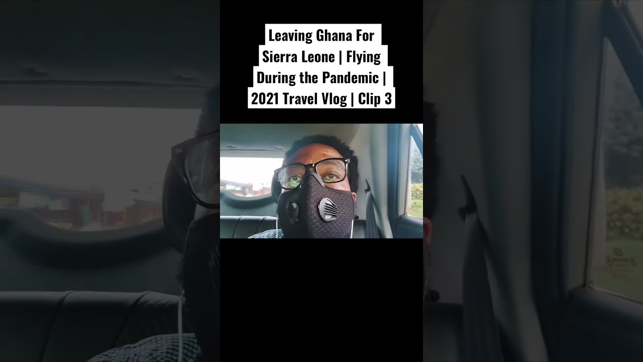 Procédure for Test | Leaving Ghana For Sierra Leone | Flying During the Pandemic | Clip 3