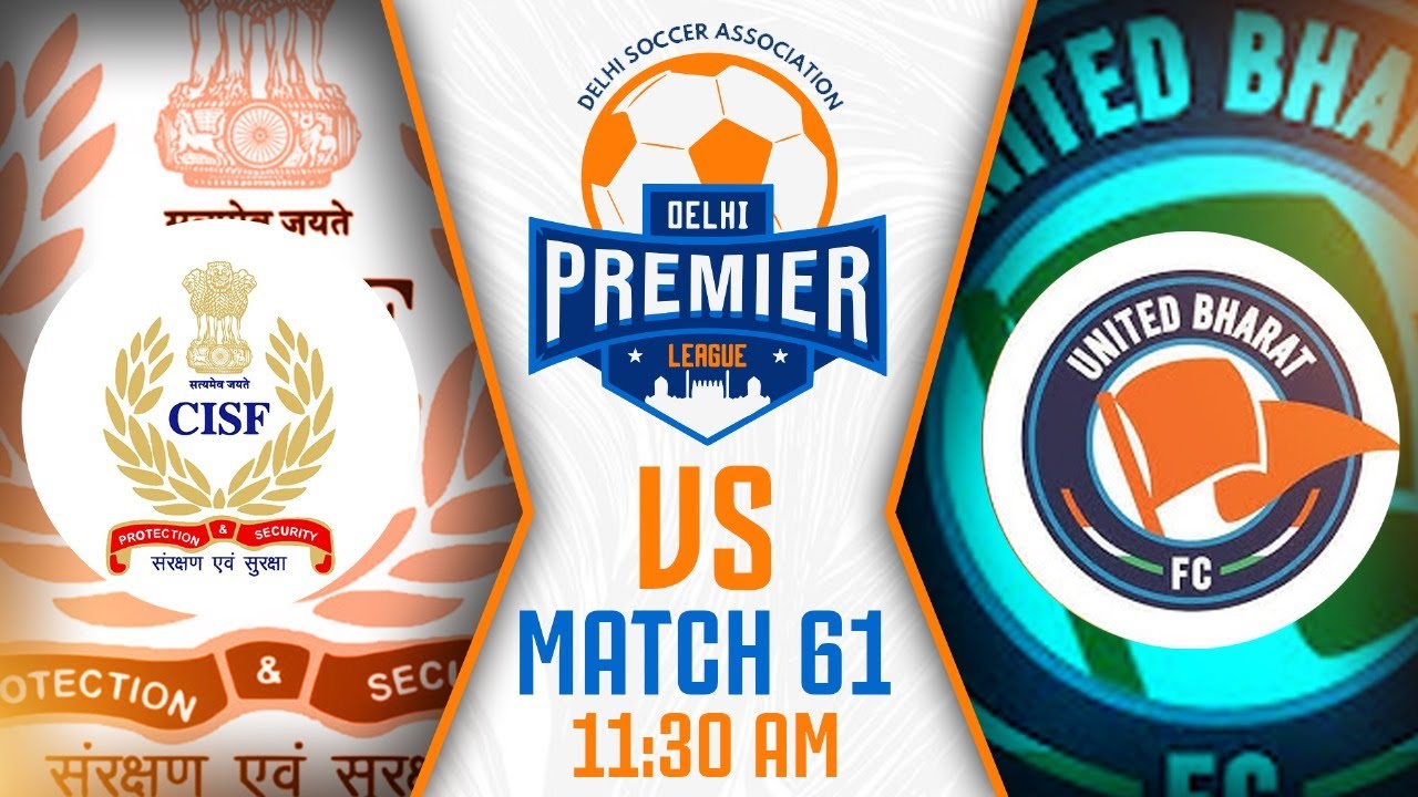 CISF PROTECTORS VS UNITED BHARAT FC | Delhi Premier League |