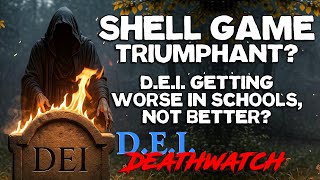 Is D.E.I. Winning The Covert War In Schools? | D.E.I. Deathwatch