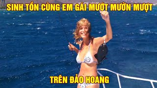 Sinh Tồn Cùng Em Gái Mướt Mườn Mượt Trên Đảo Hoang | Thử Thách Sinh Tồn 21 Ngày - Phần 25