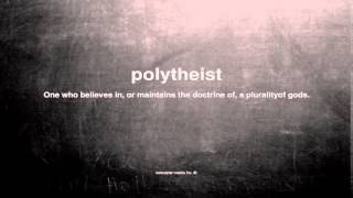What does polytheist mean