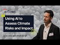 Using AI to Assess Climate Risks and Impact / With Alok Singh