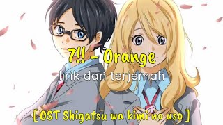 7!! - orange lirik dan terjemah [ koplo version ] • Ost shigatsu wa kimi no uso/your lie in april