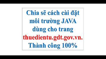 Hướng dẫn cài đặt Java dành cho trang thudientu.gdt.gov.vn. Tháng 11/2019 đảm bảo thành công 100%.