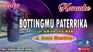 Bottingmu Paterrika_Bugis Karaoke Keyboard_Tanpa Vocal_ By. A Isma Ibrahim