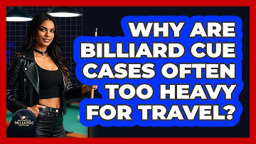 Why Are Billiard Cue Cases Often Too Heavy For Travel? - Billiards Hustlers