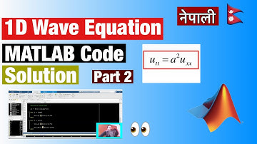 Numerical Solution of 1D Wave equation (part 2) || MATLAB Code || नेपाली