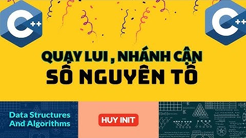 SỐ NGUYÊN TỐ - CTDLGT Quay Lui, Nhánh Cận
