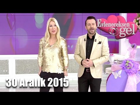 Evleneceksen Gel - 30 Aralık 2015