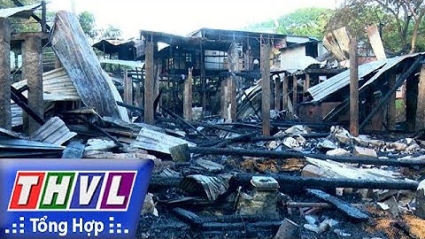 THVL | Người đưa tin 24G: Nguy cơ cháy nổ tại các nhà sàn ở miền Tây