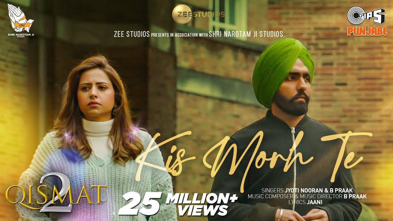 Kis Morh Te  Qismat 2  Ammy Virk  Sargun Mehta  Jyoti Nooran  B Praak  Jaani  Tips Punjabi