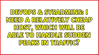 I need a relatively cheap host, which will be able to handle sudden peaks in traffic?