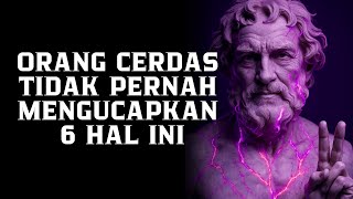 6 Things Smart People Never Say | Stoic Philosophy