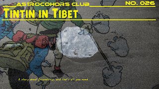 ASTROCOHORS CLUB No. 026: Tintin in Tibet @astrocohorsclub