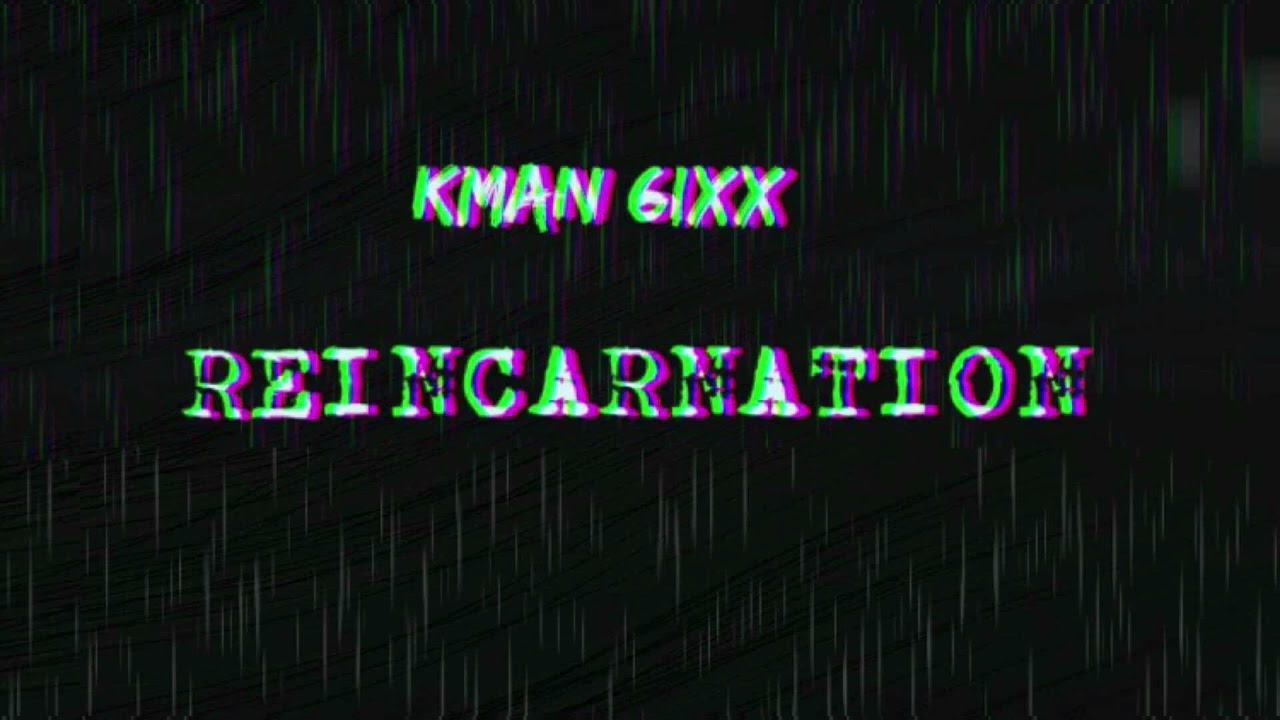 Watch Kman 6ixx - Reincarnation (Official Audio) on YouTube Watch Kman 6ixx - Reincarnation (Official Audio) on YouTube