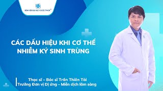 CÁC DẤU HIỆU KHI CƠ THỂ NHIỄM KÝ SINH TRÙNG | UMC | Bệnh viện Đại học Y Dược TPHCM