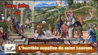 L'horrible supplice de saint Laurent - zero fake 47 #martyr #saintlaurent #suppplice