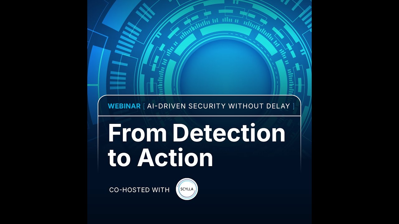 From Detection to Action: AI-Driven Security Without Delay Webinar