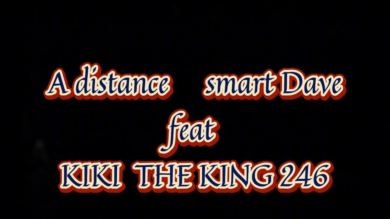 Watch Smart Dave -A distance ou ye a- Feat kiki the king 246 on YouTube Watch Smart Dave -A distance ou ye a- Feat kiki the king 246 on YouTube