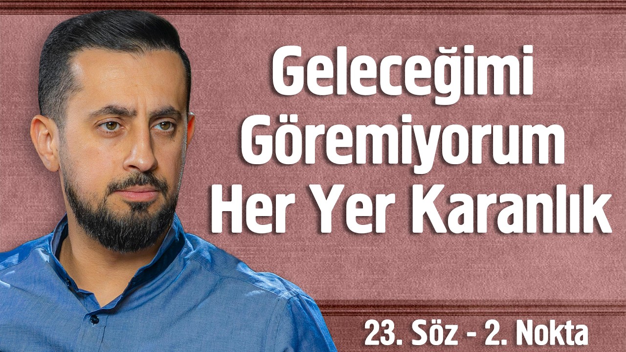 Geleceğimi Göremiyorum Her Yer Karanlık - 23. Söz 2. Nokta - Kırılan Cep Feneri @Mehmedyildiz​