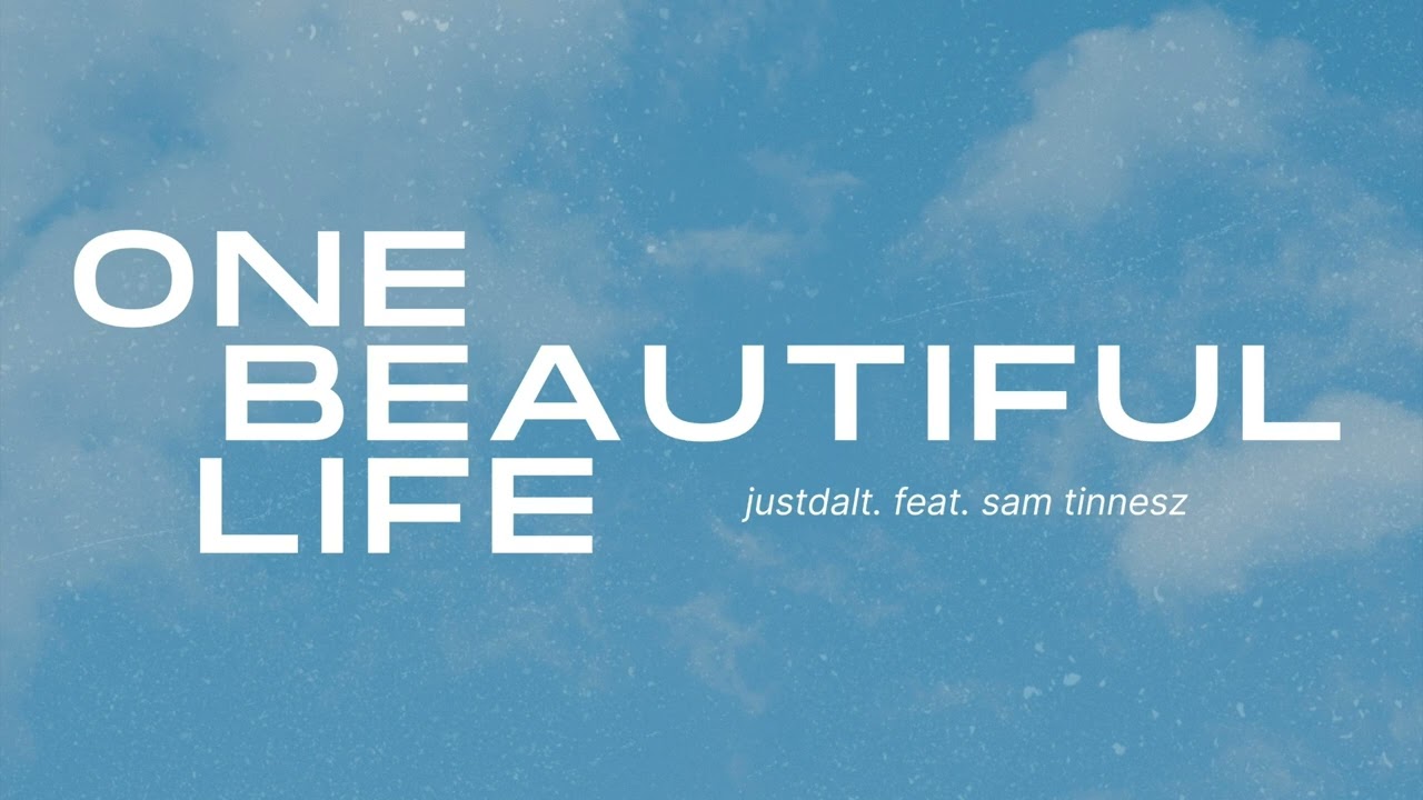 Sam Tinnesz X justdalt. - One Beautiful Life [Official Audio