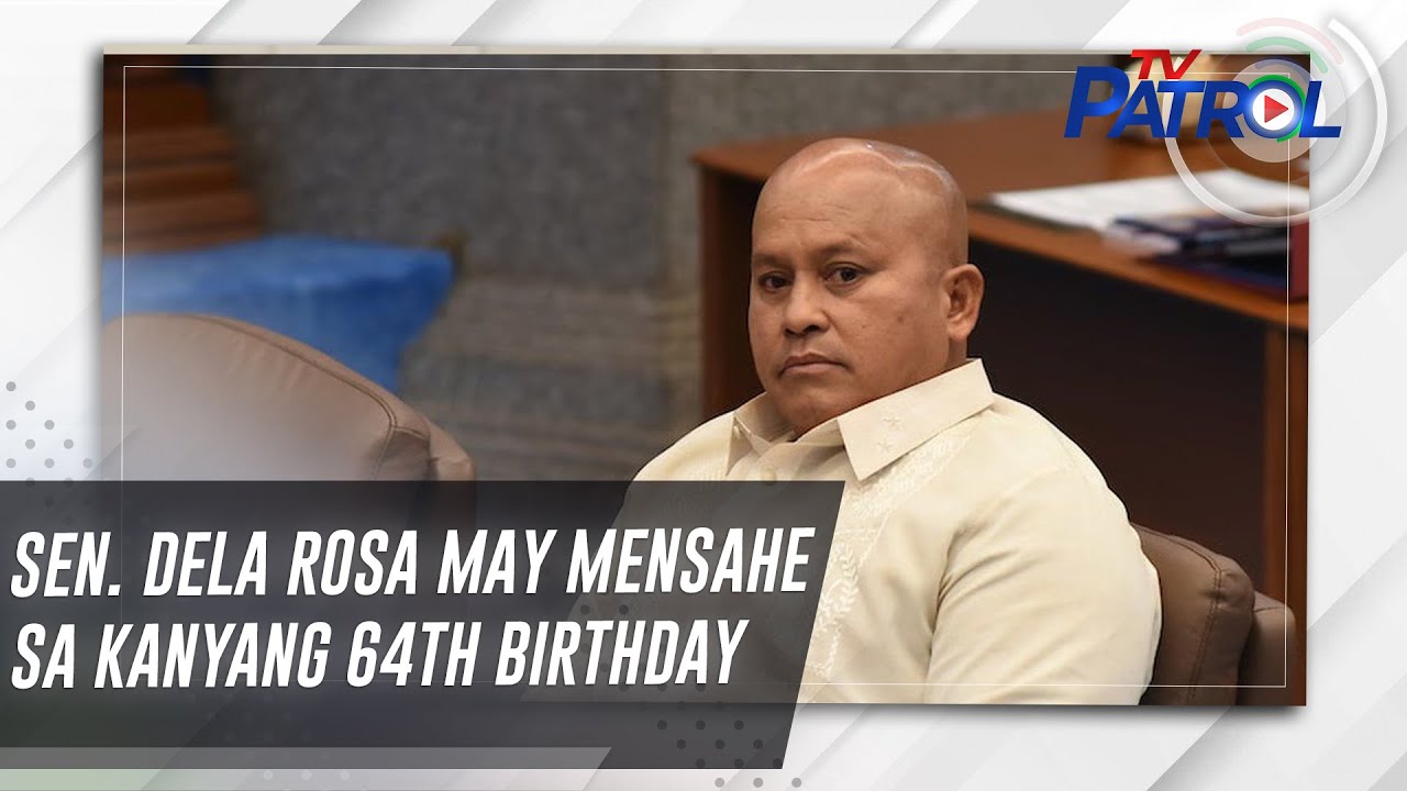 Sen. Dela Rosa may mensahe sa kanyang 64th birthday | TV Patrol
