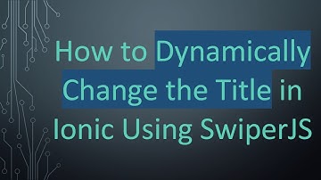 How to Dynamically Change the Title in Ionic Using SwiperJS