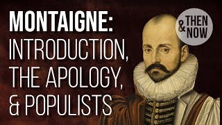 Introduction to Montaigne (vs Populists)