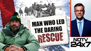Uttarakhand Avalanche: Man Who Led The Daring Rescue Speaks To NDTV