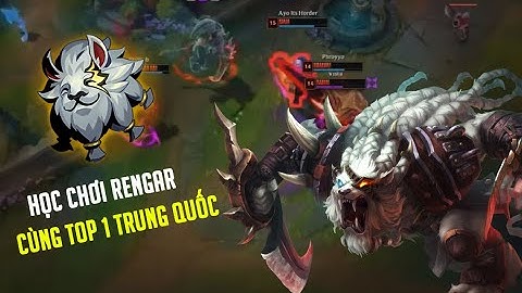 Học chơi Rengar cùng top 1 Rengar máy chủ siêu cấp trung quốc