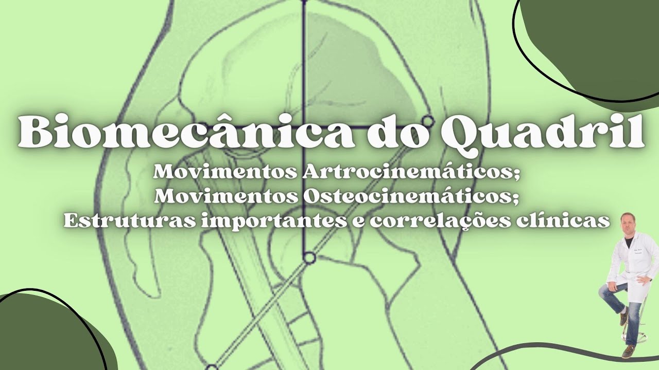 Biomecânica do Quadril - Artrocinemática, Osteocinemática e Estruturas clinicamente relevantes