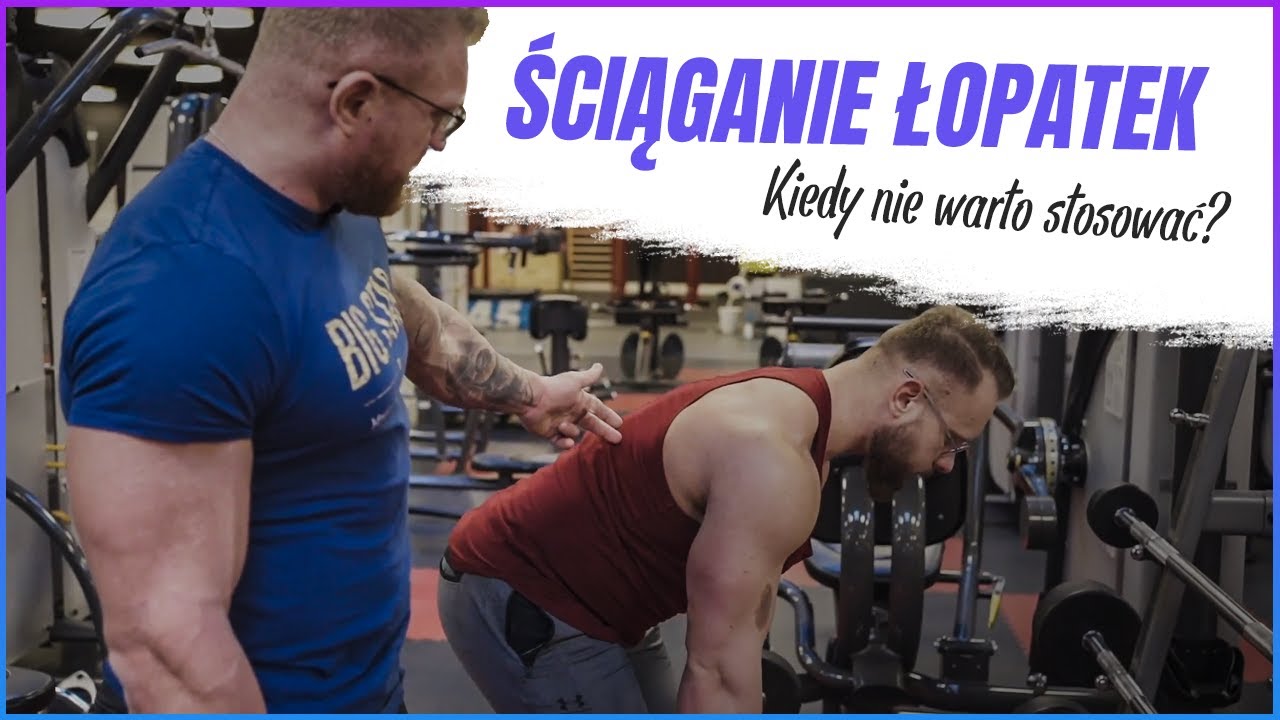 ŚCIĄGANIE ŁOPATEK - KIEDY NIE WARTO ROBIĆ