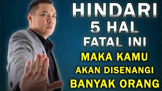 Hindari 5 Hal Fatal ini, Maka Kamu Akan Disenangi Banyak Orang