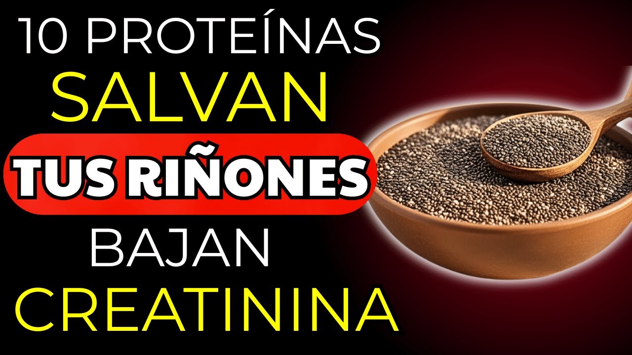 10 PROTEÍNAS que PROTEGEN tus RIÑONES y Reducen la Creatinina Naturalmente