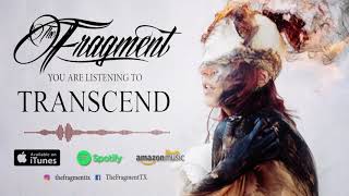 The Fragment - Transcend Feat Joseph Todd Of Bloodline Official Streaming Video