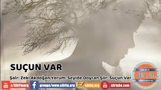 SUÇUN VAR | Şiir Fm' de Haftanın Şairi - Zeki Akdoğan | Yorum - Seyide Doyran | www.siirfm.org